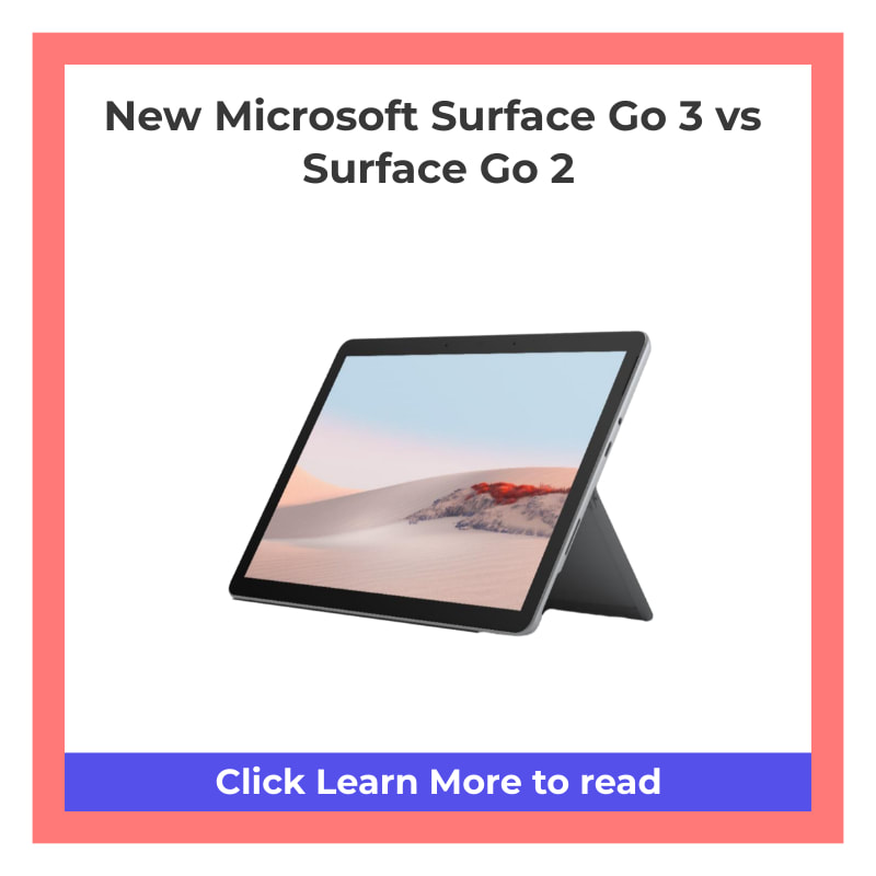 Microsoft Surface Go 4 vs Surface Go 3: A Detailed Comparison
